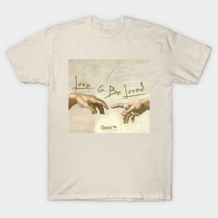 Love and Be Loved T-Shirt